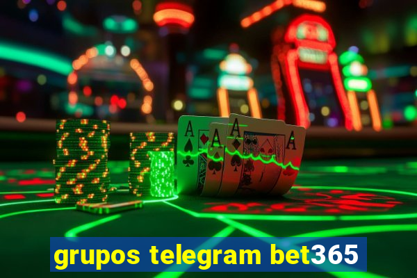 grupos telegram bet365